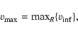 \begin{displaymath}
v_{\rm max}={\rm max}_{R}\{v_{\rm inf}\},
\end{displaymath}