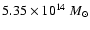 $5.35 \times 10^{14}~M_{\odot}$
