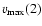 $v_{\rm max}(2)$