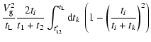 $\displaystyle \frac{V_{\rm g}^2}{t_{\rm L}} \frac{2t_i}{t_1+t_2} \int_{t^*_{12}...
..._{\rm L}}
{\rm d}t_k\ \left( 1 - \left( \frac{t_i}{t_i + t_k} \right)^2 \right)$