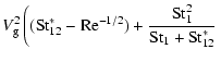 $\displaystyle V_{\rm g}^2 \left( ({\rm St}_{12}^* - {\rm Re}^{-1/2}) +
\frac{{\rm St}_1^2}{{\rm St}_1+{\rm St}_{12}^*} \right.$