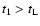 ${t}_1 > {t}_{\rm L}$