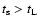 $t_{\rm s} > t_{\rm L}$