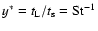 $y^* = t_{\rm L}/t_{\rm s} = {\rm St}^{-1}$