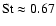 ${\rm St} \approx 0.67$