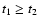 $t_1 \ge t_2$