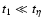 $t_1 \ll t_\eta$