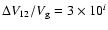 $\Delta V_{12}/V_{\rm g} = 3\times 10^i$