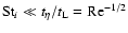 ${\rm St}_i \ll t_\eta/t_{\rm L} = {\rm Re}^{-1/2} $