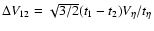 $\Delta V_{12} = \sqrt{3/2} (t_1 - t_2)V_\eta/t_\eta$