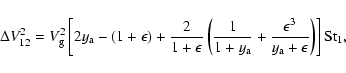 \begin{displaymath}\Delta V_{12}^2 = V_{\rm g}^2 \left[ 2y_{\rm a} - (1+\epsilon...
...ac{\epsilon^3}{y_{\rm a}+\epsilon} \right) \right]
{\rm St}_1,
\end{displaymath}