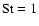 ${\rm St}=1$