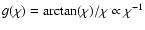 $g(\chi) = \arctan(\chi)/\chi \propto \chi^{-1}$