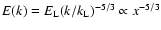 $E(k) = E_{\rm L} (k/k_{\rm L})^{-5/3} \propto x^{-5/3}$
