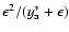$\epsilon^2/(y_{\rm a}^*+\epsilon)$