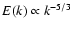 $E(k) \propto k^{-5/3}$