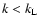 $k < k_{\rm L}$