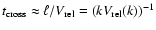 $t_{\rm cross} \approx \ell/V_{\rm rel} = (k
V_{\rm rel}(k))^{-1}$