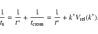\begin{displaymath}\frac{1}{t_{\rm s}} = \frac{1}{t^*} + \frac{1}{t_{\rm cross}}
= \frac{1}{t^*} + k^* V_{\rm rel}(k^*).
\end{displaymath}