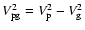 $V_{\rm pg}^2 = V_{\rm p}^2 - V_{\rm g}^2$