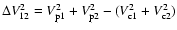 $\Delta V_{12}^2 = V_{\rm p1}^2 + V_{\rm p2}^2 - (V_{\rm c1}^2 + V_{\rm c2}^2)$