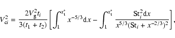 \begin{displaymath}V_{{\rm c}i}^2 = \frac{2V_{\rm g}^2 t_i}{3(t_1+t_2)} \left[ \...
...m St}_i^2 {\rm d}x}{x^{5/3}({\rm St}_i + x^{-2/3})^2} \right],
\end{displaymath}