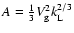 $A=\frac{1}{3}V_{\rm g}^2 k_{\rm L}^{2/3}$