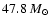 $47.8~M_{\odot}$