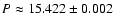 $P\approx15.422 \pm 0.002$