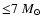 ${\leq} 7~
M_{\odot}$