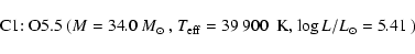 \begin{displaymath}\mbox{C1:~O5.5~($M=34.0~M_{\odot}$ , $T_{\rm eff}=39~900$ ~K, $\log L/L_{\odot}=5.41$ )}\end{displaymath}