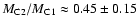 $M_{\rm C2}/M_{\rm C1} \approx 0.45 \pm
0.15$