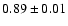 $0.89 \pm 0.01$