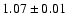 $1.07 \pm 0.01$