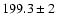 $199.3 \pm 2$
