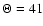 $\Theta=41$
