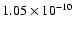 $1.05\times 10^{-10}$