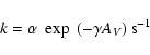 \begin{displaymath}k = \alpha \; \exp~(-\gamma A_V) \ \mbox{s$^{-1}$ }
\end{displaymath}