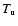 $T_{\rm u}$