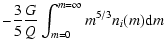 $\displaystyle -\frac{3}{5}\frac{G}{Q} \int_{m = 0}^{m = \infty} m^{5/3} n_{i}(m) {\rm d}m$