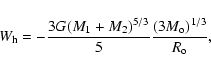 \begin{displaymath}%
W_{\rm h} = - \frac{3G(M_{1}+M_{2})^{5/3}}{5} \frac{(3M_{\rm o})^{1/3}}{R_{\rm o}},
\end{displaymath}