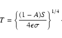 \begin{displaymath}%
T = \left\{\frac{(1 - A) S}{4 \epsilon \sigma}\right\}^{1/4}\cdot
\end{displaymath}