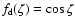 $f_{\rm d}(\zeta) = \cos \zeta$