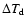 $\Delta T_{\rm d}$