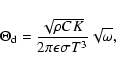 \begin{displaymath}%
\Theta_{\rm d} = \frac{\sqrt{\rho C K}}{2 \pi \epsilon \sigma T^{3}} \sqrt{\omega},
\end{displaymath}