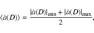 \begin{displaymath}%
\langle \dot a(D) \rangle = \frac{\vert\dot a(D)\vert _{\rm min} + \vert\dot a(D)\vert _{\rm max}}{2},
\end{displaymath}