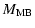 $\displaystyle %
M_{\rm MB}$