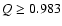 $Q \geq 0.983$