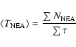 \begin{displaymath}%
\langle {T}_{\rm NEA} \rangle = \frac{\sum {N}_{\rm NEA}}{\sum \tau}
\end{displaymath}