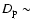 $D_{\rm p} \sim$